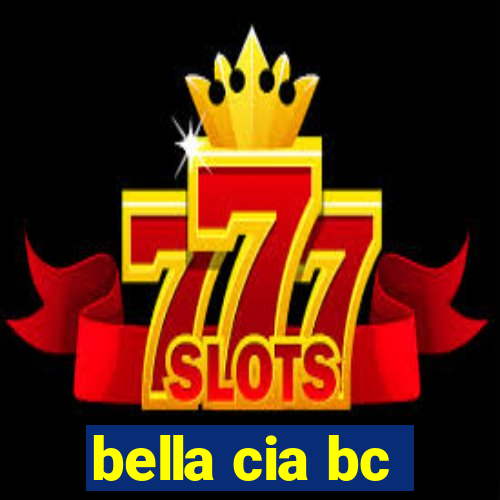 bella cia bc